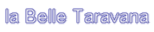 la Belle Taravana la Belle Taravana